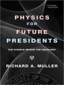 Physics for Future Presidents: The Science Behind the Headlines - Richard A. Muller, Pete Larkin