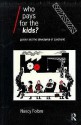 Who Pays for the Kids?: Gender and the Structures of Constraint (Economics as Social Theory) - Nancy Folbre