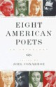 Eight American Poets: An Anthology - Joel Conarroe, Elizabeth Bishop, James Merrill, Sylvia Plath, Allen Ginsberg, Theodore Roethke, John Berryman, Anne Sexton, Robert Lowell