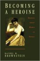 Becoming a Heroine: Reading about Women in Novels - Rachel M. Brownstein