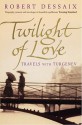 Twilight Of Love - Robert Dessaix