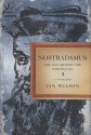 Nostradamus: The Man Behind the Prophecies - Ian Wilson