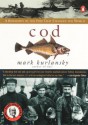 Cod: A Biography of the Fish That Changed the World - Mark Kurlansky