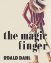 The Magic Finger - Roald Dahl, William Pène du Bois