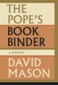 The Pope's Bookbinder: A Memoir - David Mason