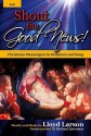 Shout the Good News!: Christmas Messengers in Scripture and Song - Lloyd Larson