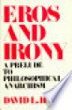 Eros and Irony: A Prelude to Philosophical Anarchism - David L. Hall