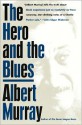 The Hero And the Blues - Albert Murray