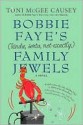 Bobbie Faye's (Kinda, Sorta, Not Exactly) Family Jewels - Toni McGee Causey