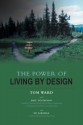 The Power of Living by Design - Tom Ward, Paul Gustavson, Ed Foreman