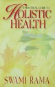 A Practical Guide to Holistic Health - Swami Rama, Sukamai Saha