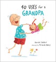 40 Uses for a Grandpa - Harriet Ziefert, Amanda Haley