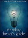 The Galaxy Healer's Guide - Lloyd Matthew Thompson