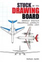 Stuck on the Drawing Board: Unbuilt British Commercial Aircraft Since 1945 - Richard Payne