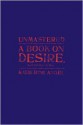 Unmastered: A Book on Desire, Most Difficult to Tell - Katherine Angel