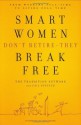 Smart Women Don't Retire -- They Break Free: From Working Full-Time to Living Full-Time - The Transition Network, Gail Rentsch, Lynn Sherr