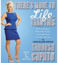 There's More to Life Than This: Healing Messages, Remarkable Stories, and Insight About The Other Side from the Long Island Medium - Theresa Caputo