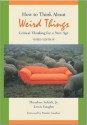 How to Think about Weird Things: Critical Thinking for a New Age - Theodore Schick Jr., Lewis Vaughn