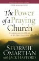 The Power of a Praying Church: Experiencing God Move as We Pray Together - Stormie Omartian, Jack Hayford