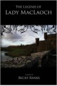 The Legend of Lady MacLaoch - Becky Banks