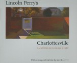 Lincoln Perry's Charlottesville - Lincoln Frederick Perry, Ann Beattie