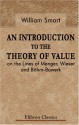 An Introduction To The Theory Of Value On The Lines Of Menger, Wieser, And Böhm Bawerk - William Smart