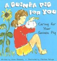 A Guinea Pig for You: Caring for Your Guinea Pig - Susan Blackaby