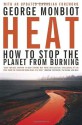 Heat: How to Stop the Planet From Burning - George Monbiot