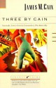 Three by Cain: Serenade, Love's Lovely Counterfeit, The Butterfly - James M. Cain