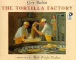 Tortilla Factory - Gary Paulsen, Ruth Wright Paulsen