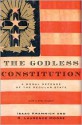 The Godless Constitution: A Moral Defense of the Secular State - Isaac Kramnick, R. Laurence Moore