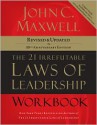 The 21 Irrefutable Laws Of Leadership, Workbook - John C. Maxwell