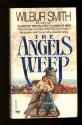 Angels Weep - Wilbur Smith