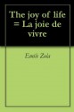 The joy of life = La joie de vivre - Émile Zola