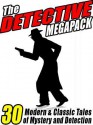 The Detective Megapack: 30 Modern and Classic Tales of Mystery and Detection - C.J. Henderson, Dashiell Hammett, Arthur Conan Doyle