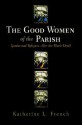 The Good Women of the Parish: Gender and Religion After the Black Death - Katherine L. French