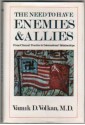 The Need to Have Enemies and Allies: From Clinical Practice to International Relationships (Masterworks) - Vamık D. Volkan, Volkan, Vamik D. Volkan, Vamik D.