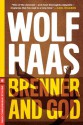 Brenner and God (Melville International Crime) - Wolf Haas, Annie Janusch