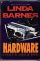 Hardware (A Carlotta Carlyle Mystery #6) - Linda Barnes