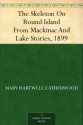 The Skeleton On Round Island From Mackinac And Lake Stories, 1899 - Mary Hartwell Catherwood