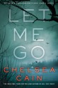 Let Me Go - Chelsea Cain