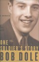 One Soldier's Story: A Memoir - Bob Dole