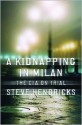 A Kidnapping in Milan: The CIA on Trial - Steve Hendricks