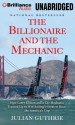 The Billionaire and the Mechanic: How Larry Ellison and a Car Mechanic Teamed Up to Win Sailing's Greatest Race, the America's Cup - Julian Guthrie, Mark Ashby