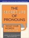 The Secret Life of Pronouns: What Our Words Say About Us - James W. Pennebaker, Robert Fass