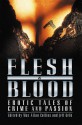 Flesh and Blood: Erotic Tales of Crime and Passion (Flesh & Blood, Vol. 1) - Lawrence Block, Loren D. Estleman, Ed Gorman, Vicki Hendricks, Stuart M. Kaminsky, Edward D. Hoch, Joe Gores, Annette Meyers, Jeff Gelb, Gary Phillips, Dick Lochte, Michael Garrett, Terrill Lankford, Wendi Lee, Robert J. Randisi, Thomas S. Roche, Max Allan Collins, Donald