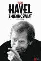 Zmieniać świat. Eseje polityczne - Václav Havel