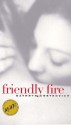 Friendly Fire - Kathryn Chetkovich