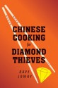 Chinese Cooking for Diamond Thieves - Dave Lowry