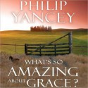 What's So Amazing about Grace? (MP3 Book) - Philip Yancey